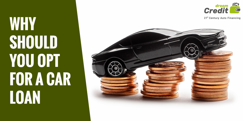 5 Reasons Why You Should Opt for a Car Loan to Buy a New Car